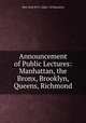 Announcement of Public Lectures: Manhattan, the Bronx, Brooklyn, Queens, Richmond, New York (N.Y.). Dept . of Education 