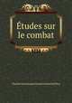 Etudes sur le combat, Charles Jean Jacques Joseph Ardant du Picq 