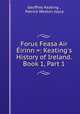 Forus Feasa Air Eirinn =: Keating