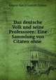 Das deutsche Volk und seine Professoren: Eine Sammlung von Citaten ohne ., Johann Karl Friedrich Zollner 