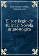 El sortilegio de Karnak: Novela arqueologica, Jose Ramon Melida 
