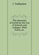 The Elements of Euclid for the Use of Schools and Colleges: With Notes, an ., I. Todhunter 