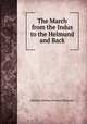 The March from the Indus to the Helmund and Back, Michael Anthony Strapnel Biddulph 