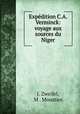Expedition C.A. Verminck: voyage aux sources du Niger, J. Zweifel, M . Moustier. 