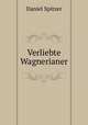 Verliebte Wagnerianer, Daniel Spitzer 