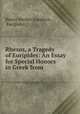 Rhesus, a Tragedy of Euripides: An Essay for Special Honors in Greek from ., Henry Decker Goodwin 