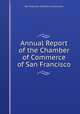 Annual Report of the Chamber of Commerce of San Francisco, San Francisco Chamber of Commerce 