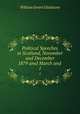 Political Speeches in Scotland, November and December 1879 amd March and .. 1, William Ewart Gladstone 