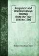 Linguistic and Oriental Essays: Written from the Year 1840 to 1903, Cust, Robert Needham, 1821-1909 