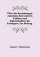 Uber die Beziehungen zwischen den inneren Kraften und Eigenschaften der Losungen: Ein Beitrag ., Gustav Tammann 