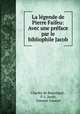 La legende de Pierre Faifeu: Avec une preface par le bibliophile Jacob, Charles de Bourdigne 