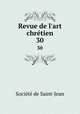 Revue de l`art chrtien. 30, 