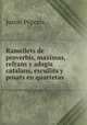 Ramellets de proverbis, maximas, refrans y adagis catalans, escullits y posats en quartetas, Justin Pepratx 