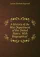 A History of the War Department of the United States: With Biographical ., Lurton Dunham Ingersoll 