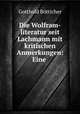 Die Wolfram-literatur seit Lachmann mit kritischen Anmerkungen: Eine ., Gotthold Botticher 