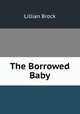 The Borrowed Baby, Lillian Brock 