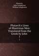 Plutarch`s Lives of Illustrious Men: Translated from the Greek by John .. 1, Plutarch, John Langhorne, William Langhorne 
