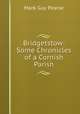 Bridgetstow: Some Chronicles of a Cornish Parish, Mark Guy Pearse 