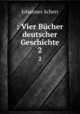 : Vier Bcher deutscher Geschichte. 2, Johannes Scherr 