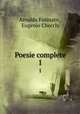 Poesie complete. 1, Arnaldo Fusinato , Eugenio Checchi 