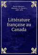 Litterature francaise au Canada, Xavier Marmier , Marmier, X. (Xavier ), 1809-1892 
