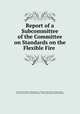 Report of a Subcommittee of the Committee on Standards on the Flexible Fire ., United States Railroad administration . Division of operation . Mechanical dept , Division of operation , Mechanical dept , United States Railroad Administration 