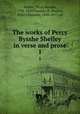 The works of Percy Bysshe Shelley in verse and prose. 1, Shelley, Percy Bysshe, 1792-1822,Forman, H. Buxton, (Harry Buxton), 1842-1917, ed 