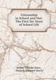 Citizenship in School and Out: The First Six Years of School Life, Arthur William Dunn , Hannah Margaret Harris 
