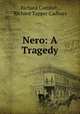 Nero: A Tragedy, Richard Comfort , Richard Tapper Cadbury 