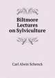 Biltmore Lectures on Sylviculture, Carl Alwin Schenck 