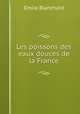 Les poissons des eaux douces de la France, Emile Blanchard 