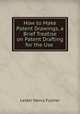 How to Make Patent Drawings, a Brief Treatise on Patent Drafting for the Use ., Lester Henry Fulmer 