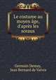 Le costume au moyen age, d