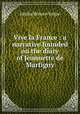 Vive la France : a narrative founded on the diary of Jeannette de Martigny, Knipe Emilie Benson 