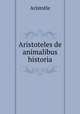 Aristoteles de animalibus historia, Аристотель 