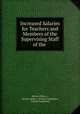 Increased Salaries for Teachers and Members of the Supervising Staff of the ., Boston (Mass .), Boston (Mass .). School Committee , School Committee 
