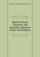 Briefe an Frau Christine von Stransky, geborene Freiin von Schleich, Friedrich von Schlegel, M. Rottmanner 