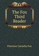 The Fox Third Reader, Florence Cornelia Fox 