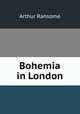 Bohemia in London, Arthur Ransome 