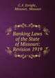 Banking Laws of the State of Missouri: Revision 1919, C. F. Enright , Missouri, Missouri 