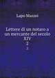 Lettere di un notaro a un mercante del secolo XIV. 2, Lapo Mazzei 