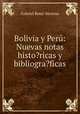 Bolivia y Peru: Nuevas notas histo?ricas y bibliogra?ficas, Gabriel Rene-Moreno 