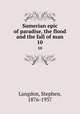 Sumerian epic of paradise, the flood and the fall of man. 10, Langdon, Stephen, 1876-1937 