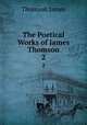 The Poetical Works of James Thomson. 2, Thomson James 