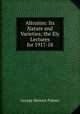 Altruism: Its Nature and Varieties; the Ely Lectures for 1917-18, George Herbert Palmer 