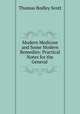 Modern Medicine and Some Modern Remedies: Practical Notes for the General ., Thomas Bodley Scott 