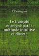 Le francais enseigne par la methode intuitive et directe, P. Dessagnes 