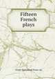 Fifteen French plays, Victor Emmanuel Franc?ois 