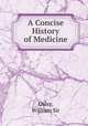 A Concise History of Medicine, William Osler 