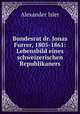 Bundesrat dr. Jonas Furrer, 1805-1861: Lebensbild eines schweizerischen Republikaners, Alexander Isler 